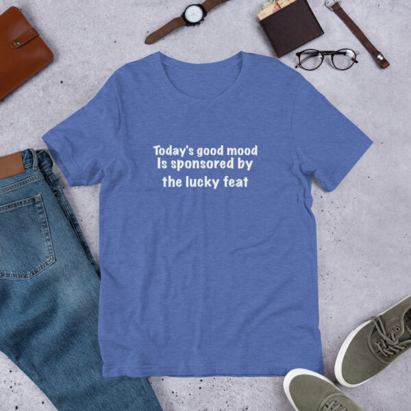 Lucky Feat Inspired T-Shirt - 'Today’s Good Mood Sponsored by the Lucky Feat' - Image 3