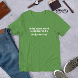 Lucky Feat Inspired T-Shirt - 'Today’s Good Mood Sponsored by the Lucky Feat'