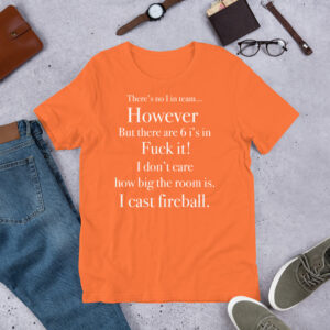 Humorous RPG T-Shirt - 'There's No I in Team, But 6 I's in Fireball'